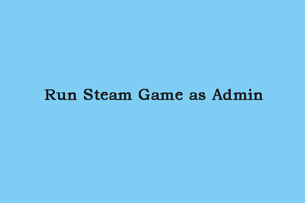 You are currently viewing How to Run a Steam Game with Administrator Privileges